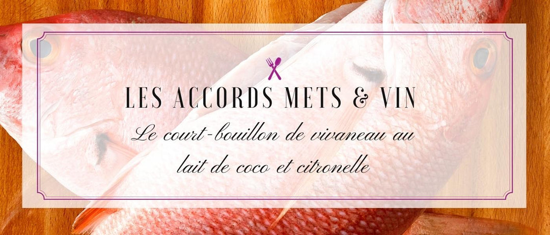 Les Accords mets & vin : le court-bouillon de vivaneau au lait de coco et citronnelle