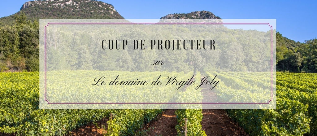 Domaine Virgile Joly : Un Languedoc nommé Plaisir